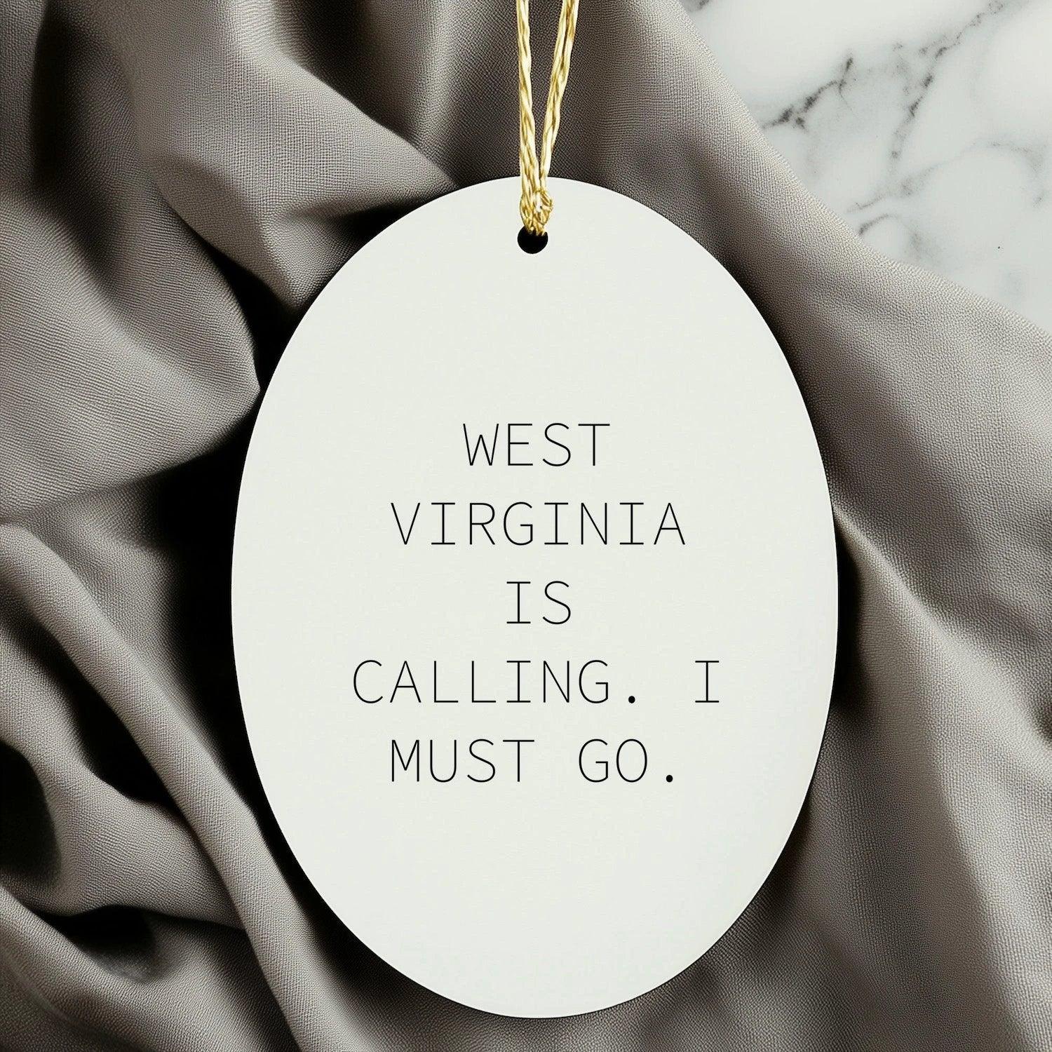 West Virginia Oval Ornament Gifts Funny Quote West Virginia Is Calling I Must Go