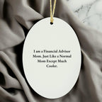 Funny Financial Advisor Gifts from Mom - Oval Ornament for Christmas - 'I Am A Financial Advisor Mom'