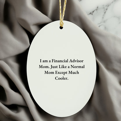 Funny Financial Advisor Gifts from Mom - Oval Ornament for Christmas - 'I Am A Financial Advisor Mom' - Mallard Moon
