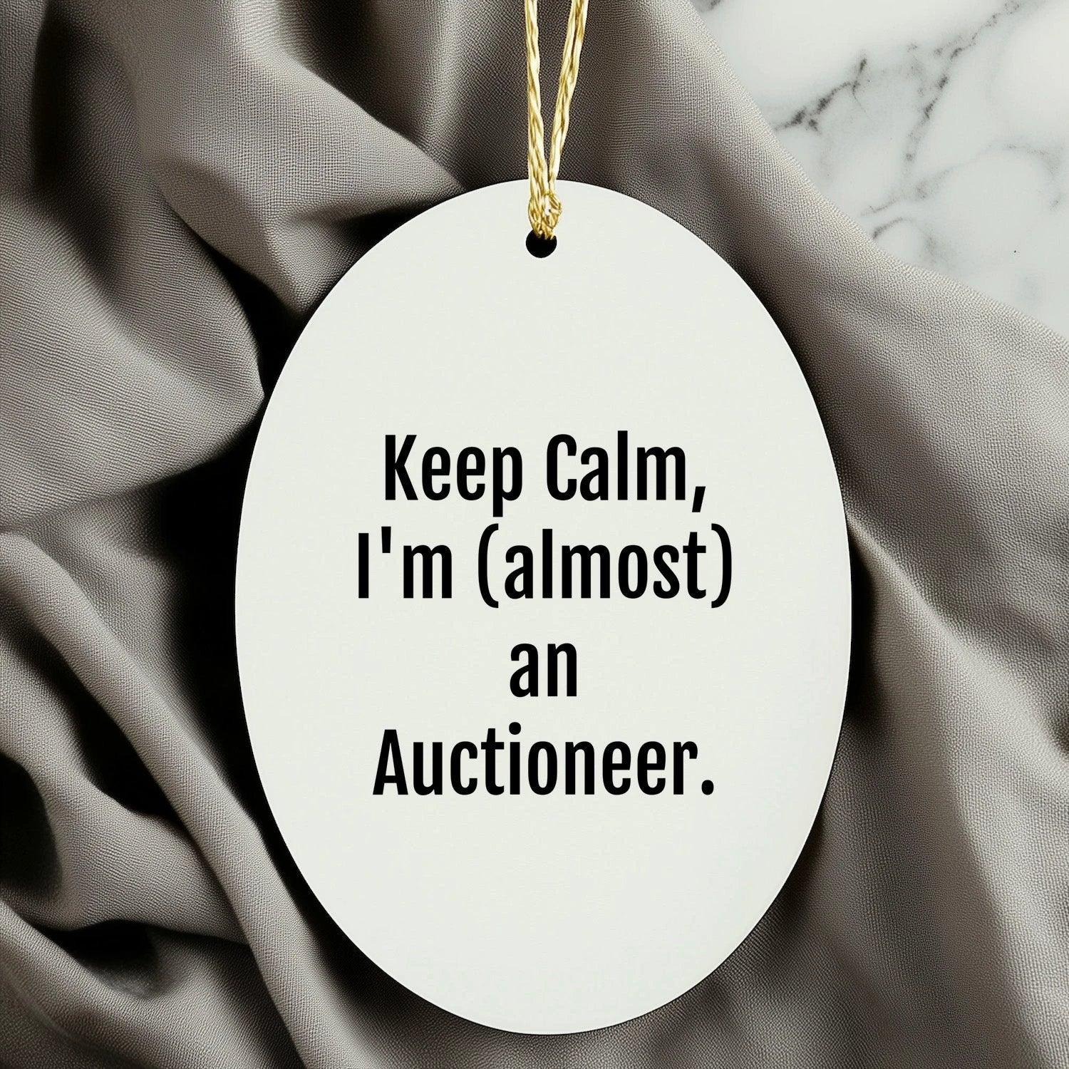 Keep Calm, I'm (almost) An Auctioneer! Oval Ornament Gifts for Auctioneer Friends and Family, Funny Christmas Unique Gift Ideas
