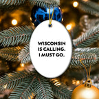 Wisconsin Oval Ornament Is Calling I Must Go Christmas Gift