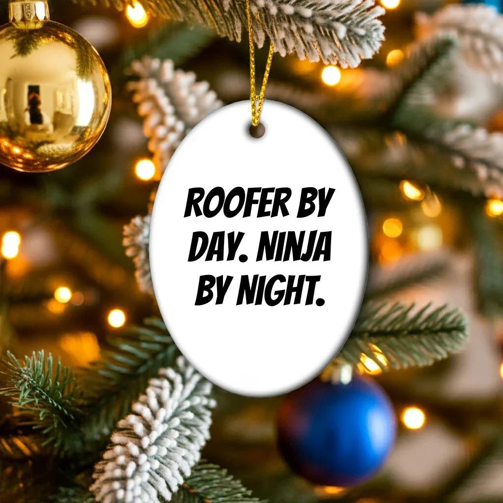 Roofer Oval Ornament with Funny Quote 'Roofer By Day. Ninja By Night.' - Unique Christmas Gifts