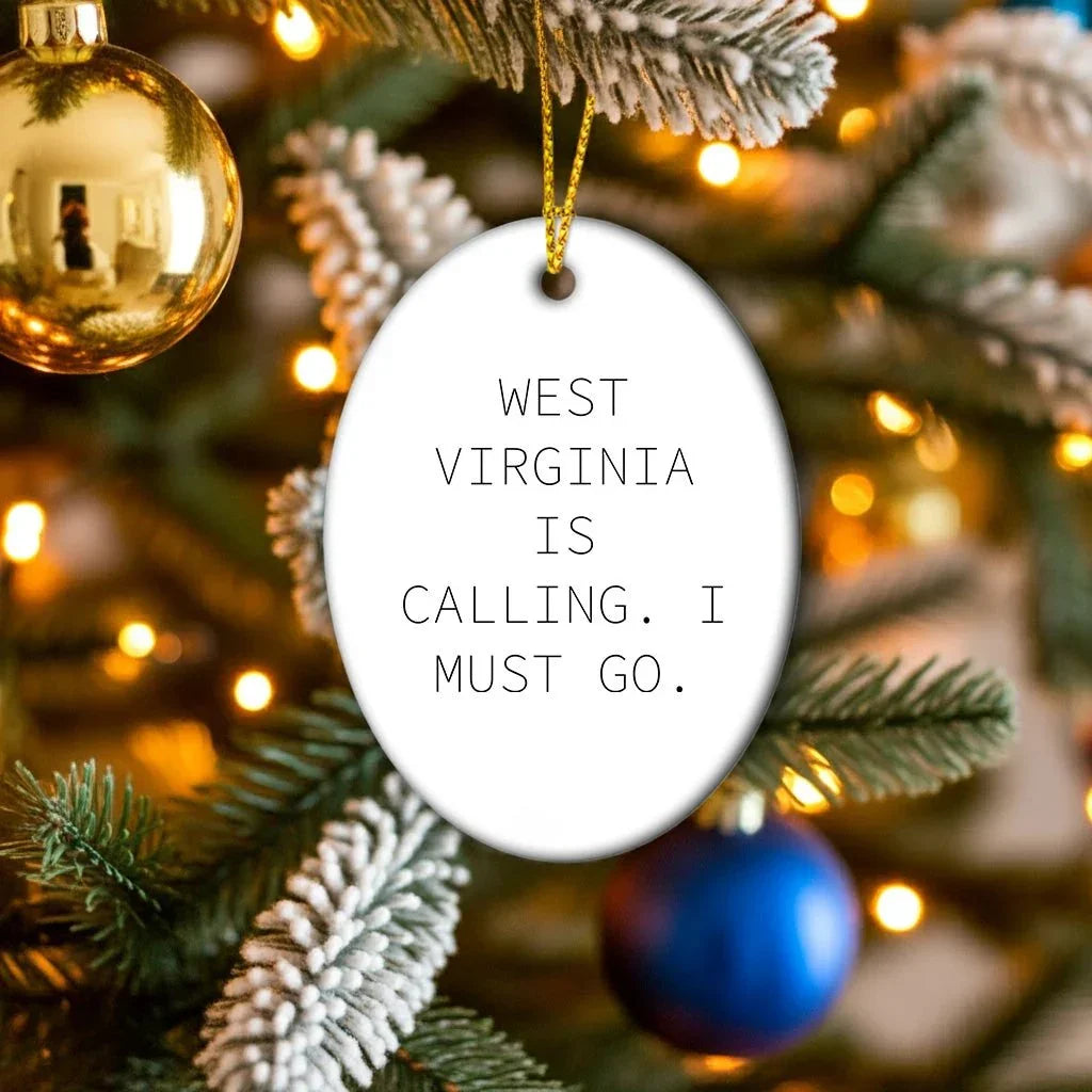 West Virginia Oval Ornament Gifts Funny Quote West Virginia Is Calling I Must Go