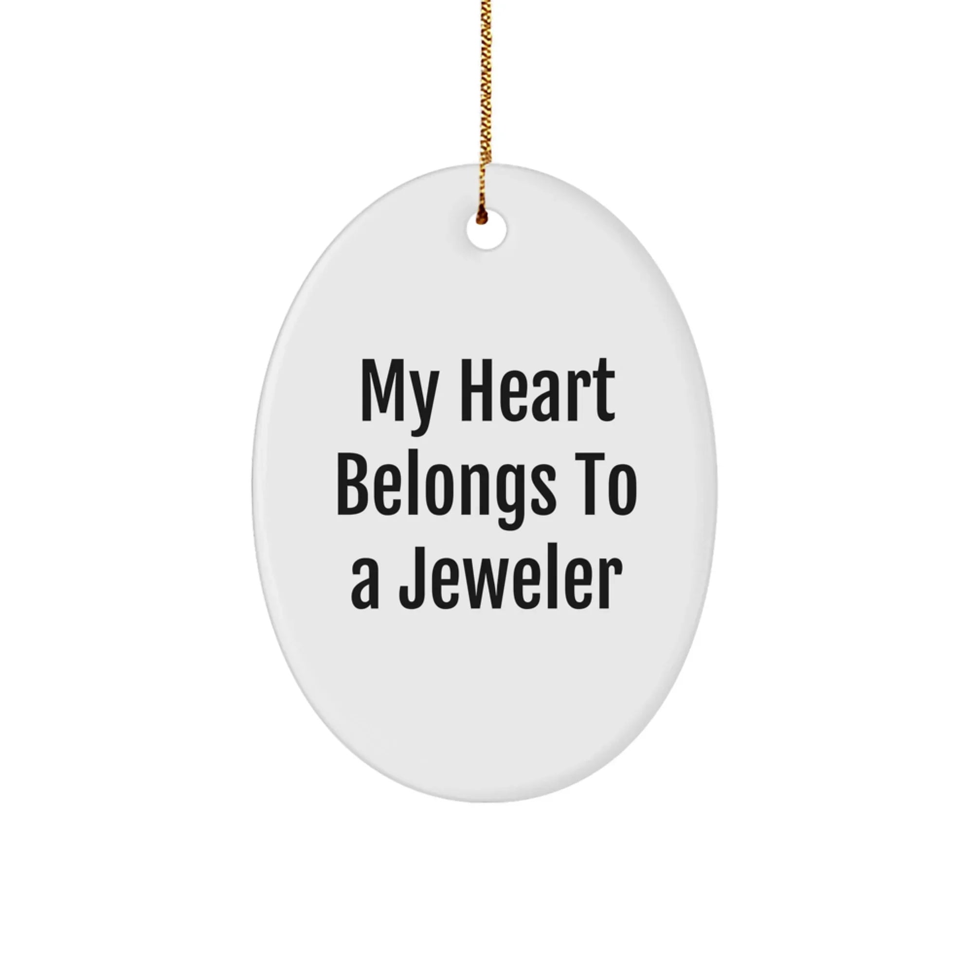Funny Oval Ornament Gifts from Men to Jeweler Friends and Family - My Heart Belongs To A Jeweler Christmas Unique Gifts for Jeweler