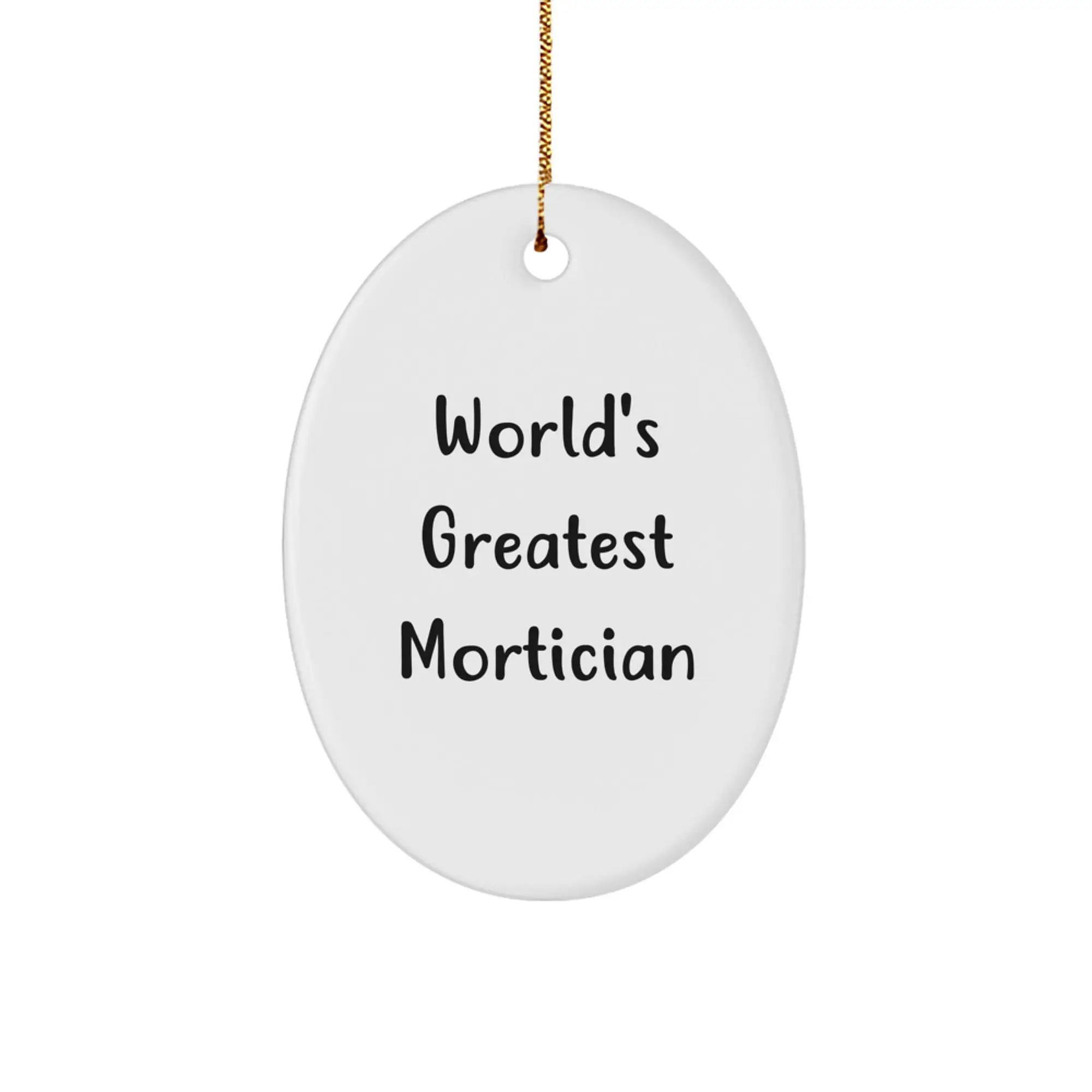 Funny Mortician Gifts from Friends for Mortician, Oval Mortician Ornament with 'World's Greatest Mortician' Quote - Unique Christmas Unique Gifts - Image 1
