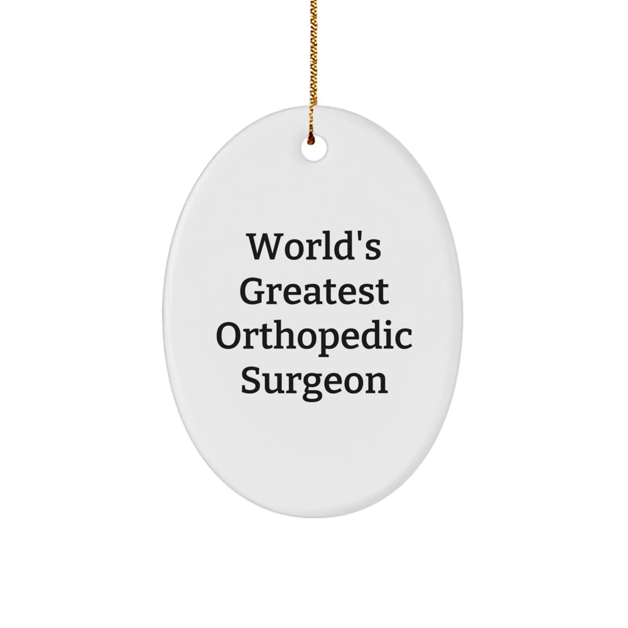Funny Orthopedic Surgeon Quotes Oval Ornament Gifts for Men, Gifts from Friends, Christmas Unique Gifts - Image 1