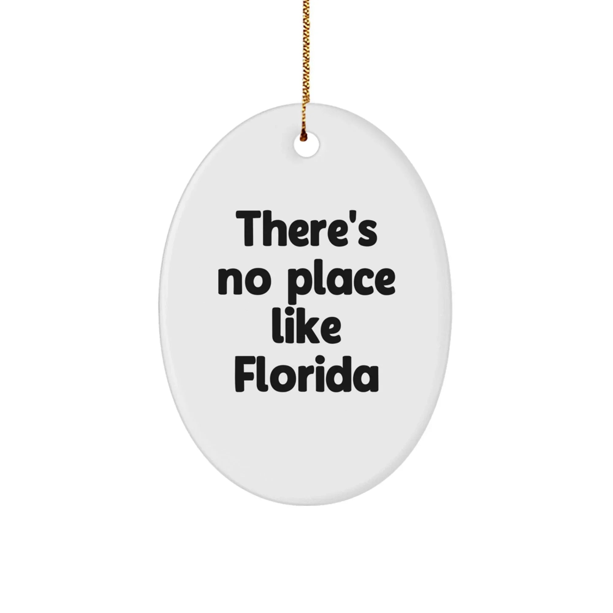 Florida Oval Ornament - Funny Quote There's No Place Like Florida Gifts for Florida Men Women Friends Family Christmas