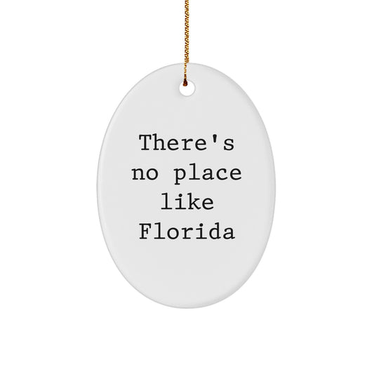 Florida Oval Ornament Gifts from Friends and Family - Cute 'There's No Place Like Florida' Christmas Unique Gifts - Image 1