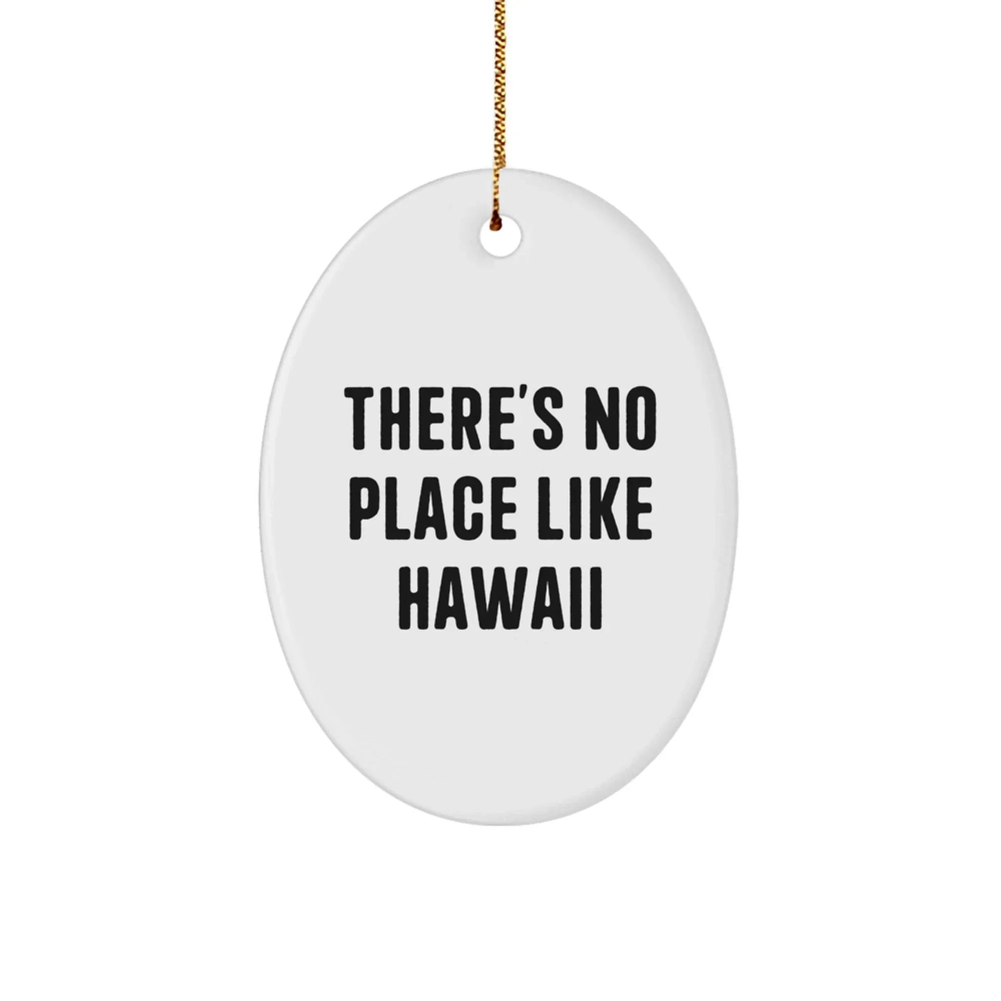 Hawaii Oval Ornaments Gifts from Men to Hawaii Lovers, Christmas Unique Gifts for Women, Oval Ornament Quote 'There's No Place Like Hawaii'
