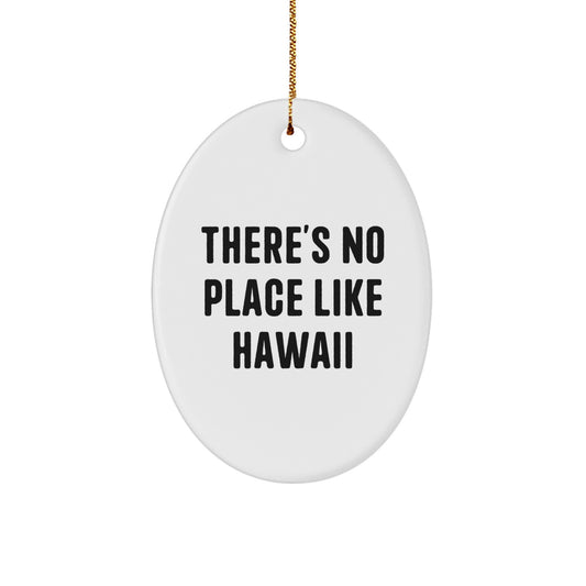 Hawaii Oval Ornaments Gifts from Men to Hawaii Lovers, Christmas Unique Gifts for Women, Oval Ornament Quote 'There's No Place Like Hawaii' - Image 1