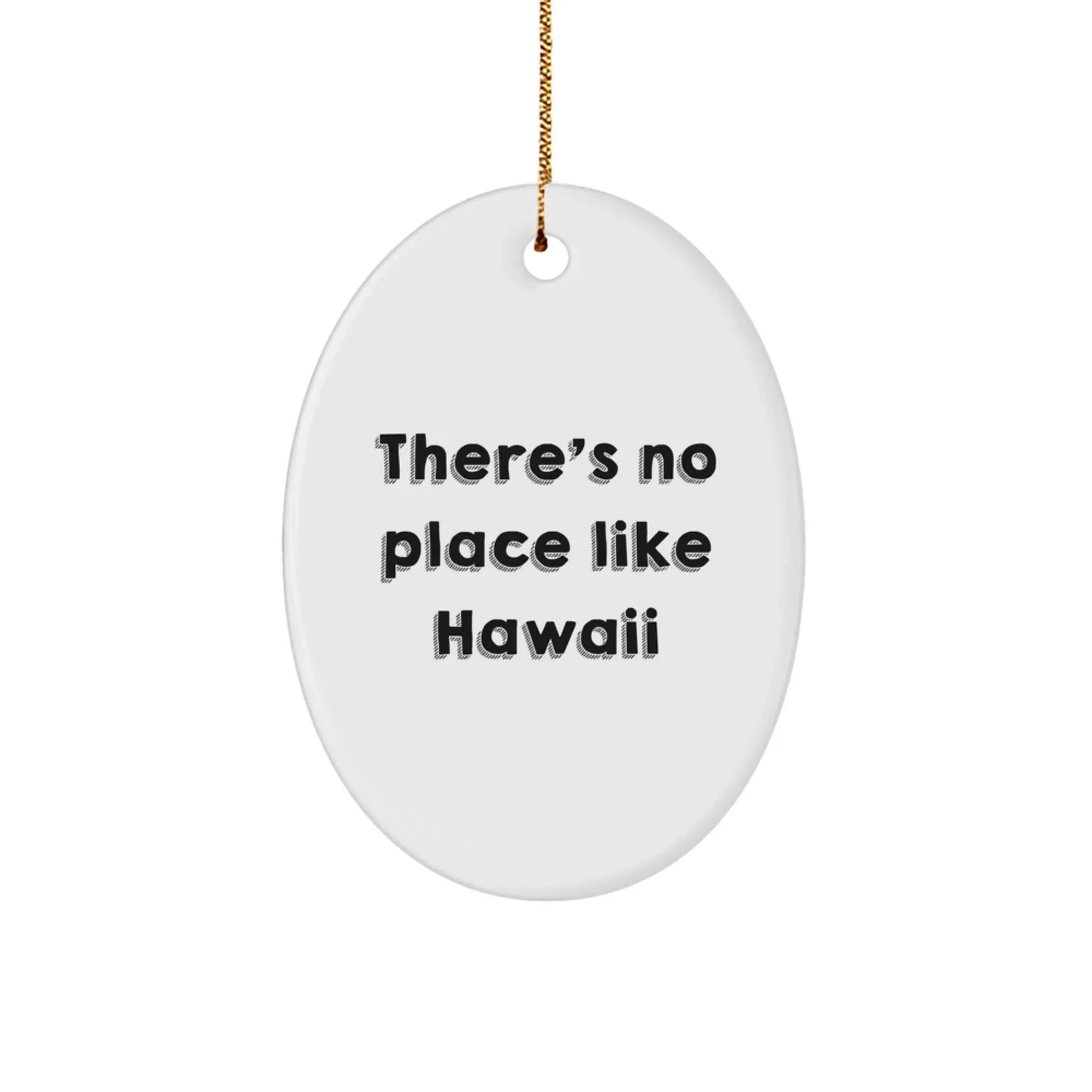 Hawaii Oval Ornament Gifts from Men to Friends and Family - 'There's No Place Like Hawaii' - Unique Christmas Decorations