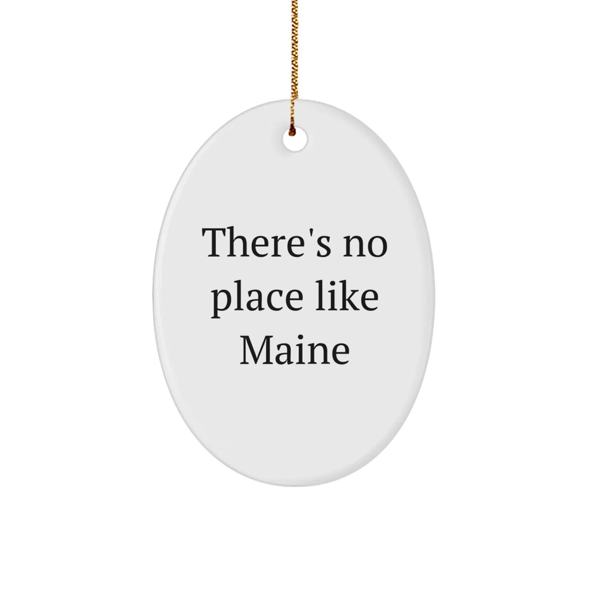 Maine Oval Ornament, Funny Quote, Gifts from Friends, for Christmas Unique Gifts