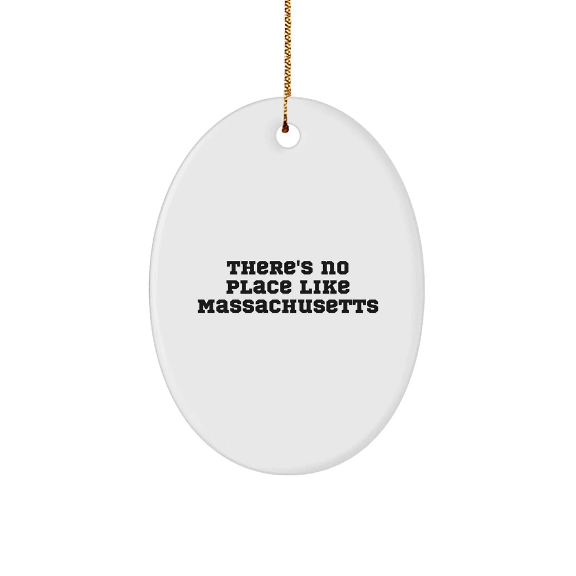 Gifts from Massachusetts for Friends and Family - Oval Ornament with 'There's No Place Like Massachusetts'