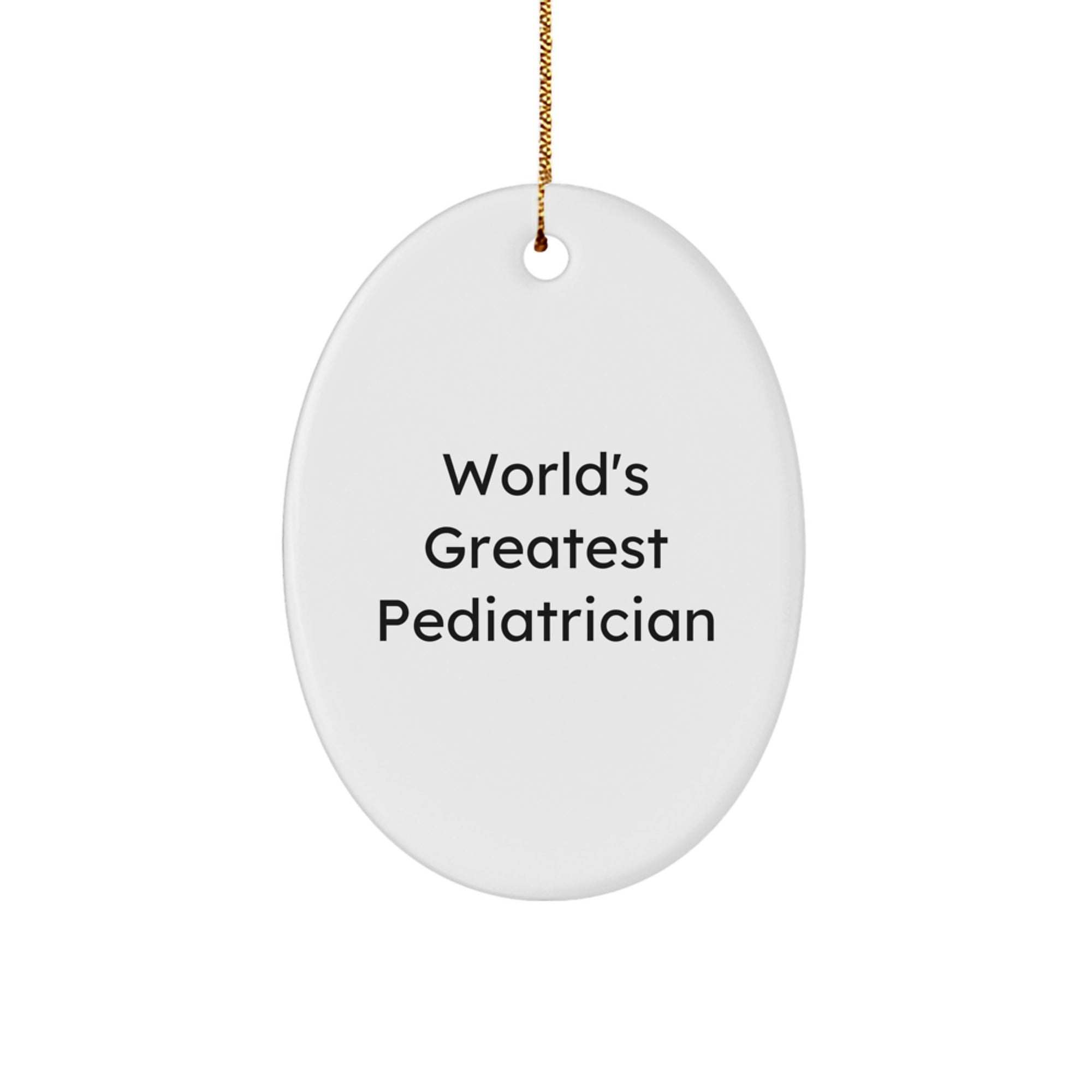 Funny Quotes Gifts from Family to the World's Greatest Pediatrician Oval Ornament for Christmas Unique Presents - Image 1