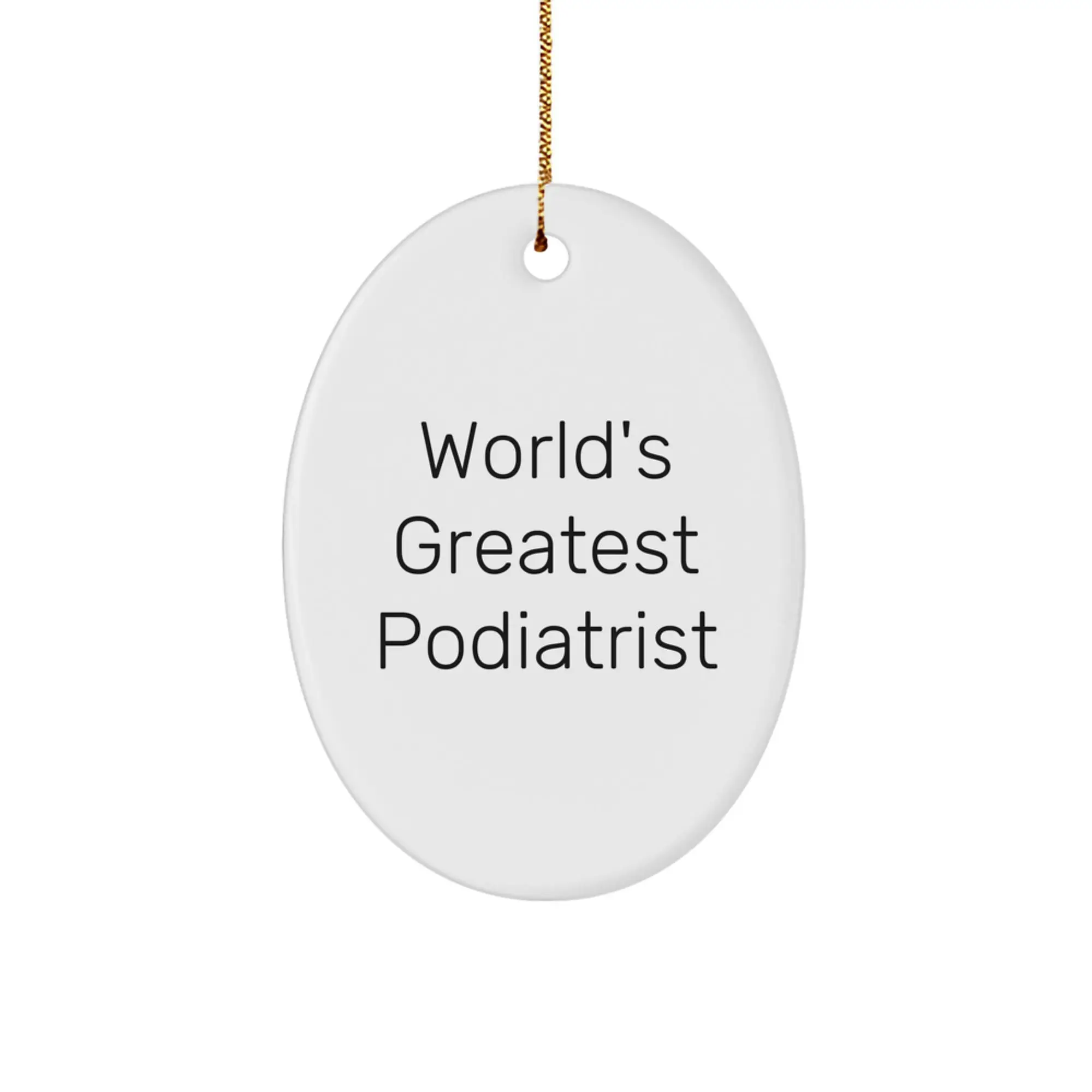 Funny Podiatrist Oval Ornament Gifts from Friends or Family for Podiatrist - World's Greatest Podiatrist, Oval Ornament Decoration Ideas for Christmas Unique Gifts - Image 1