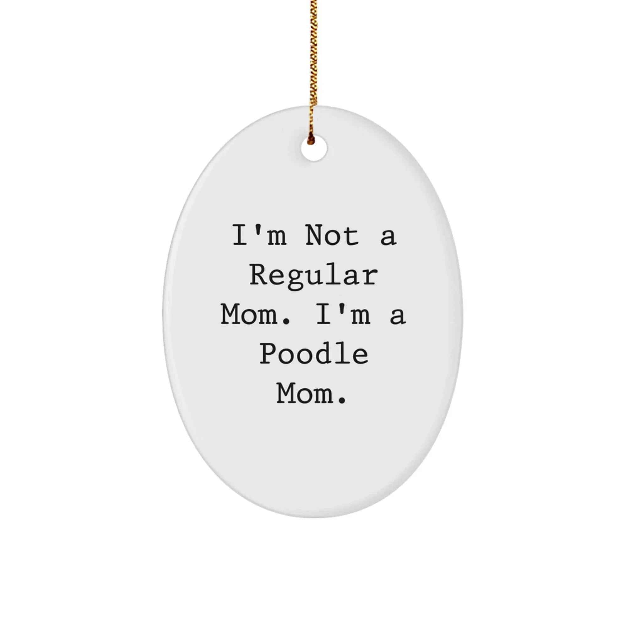 Funny Poodle Dog Mom Gifts for Christmas Oval Ornament, Gifts from Mom to Poodle Dog Lover