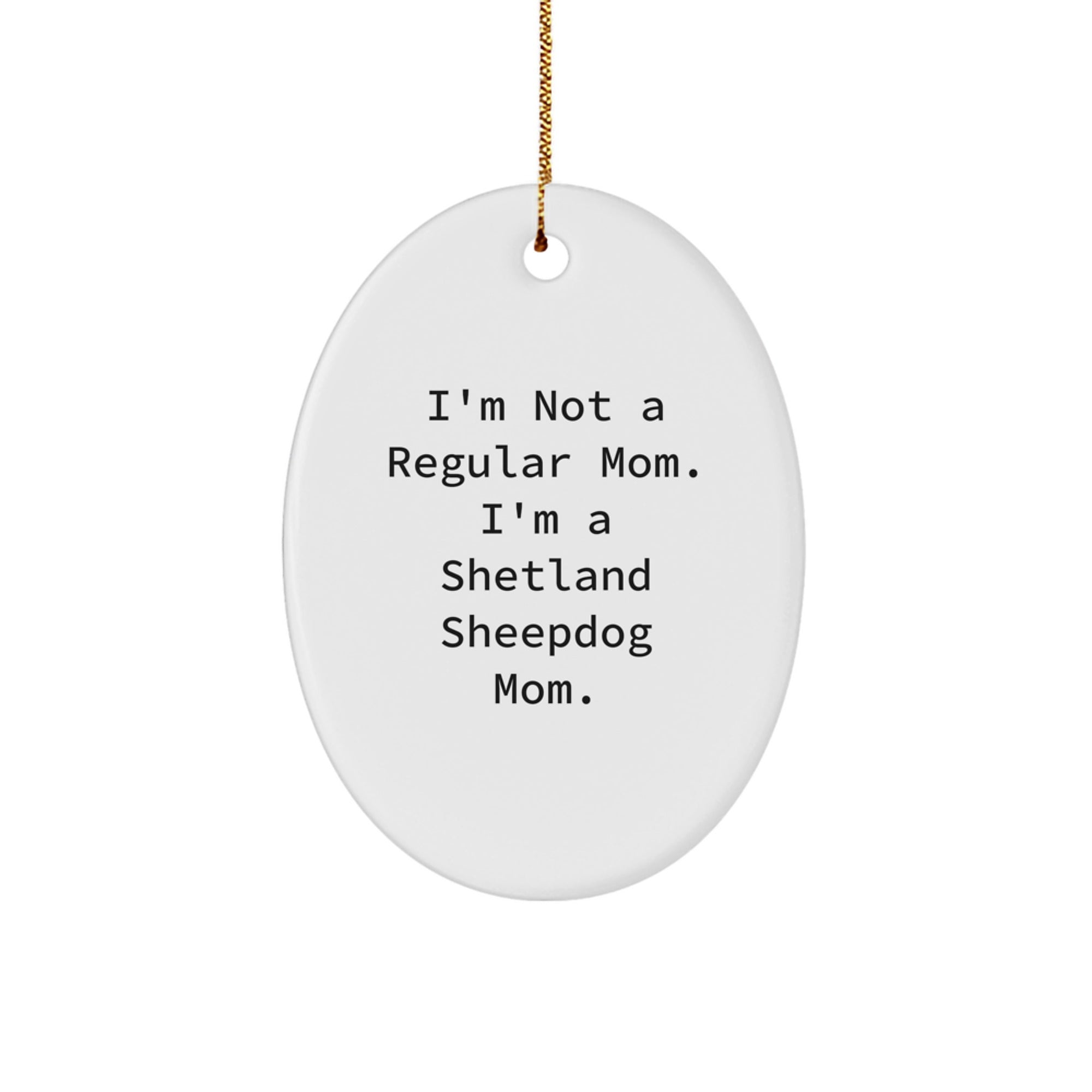 Shetland Sheepdog Mom's Funny Christmas Oval Ornament Gift for Friends - Image 1