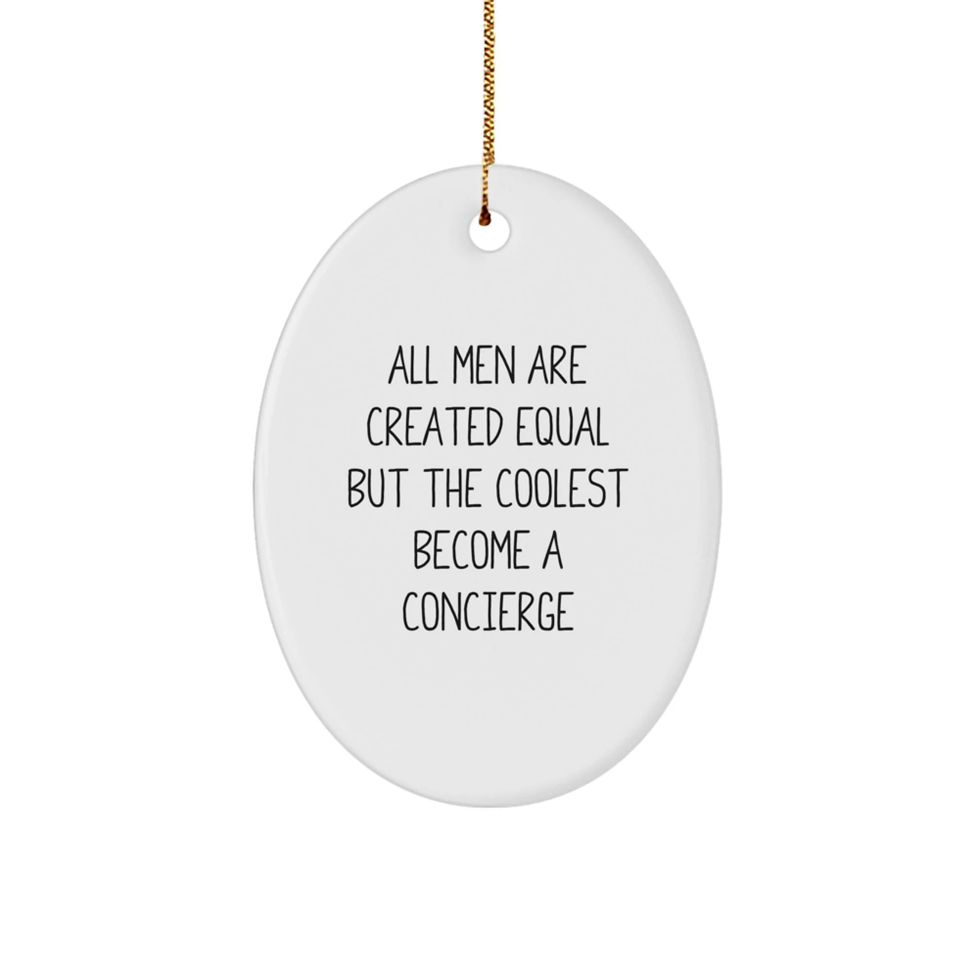 Funny Concierge Gifts for Men from Family - Oval Ornament, Christmas Unique Decorations with Sublimation Print - All Men Are Created Equal But The Coolest Become A Concierge, Unique - Image 1