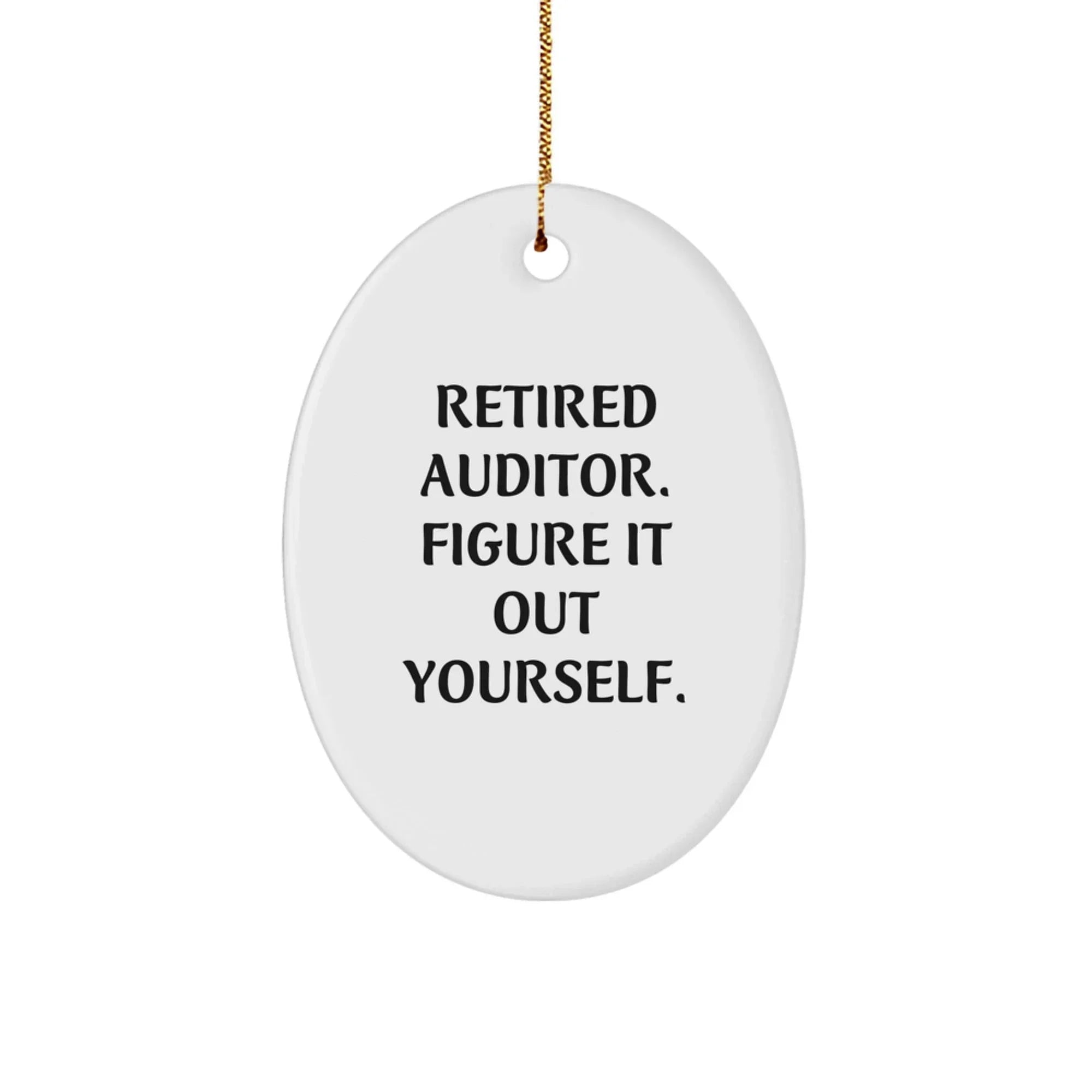 Christmas Unique Gifts from Family to Auditor, Funny Oval Ornament Quote - 'Figure It Out Yourself', Auditor Gifts for Men, Women, Friends, Coworkers