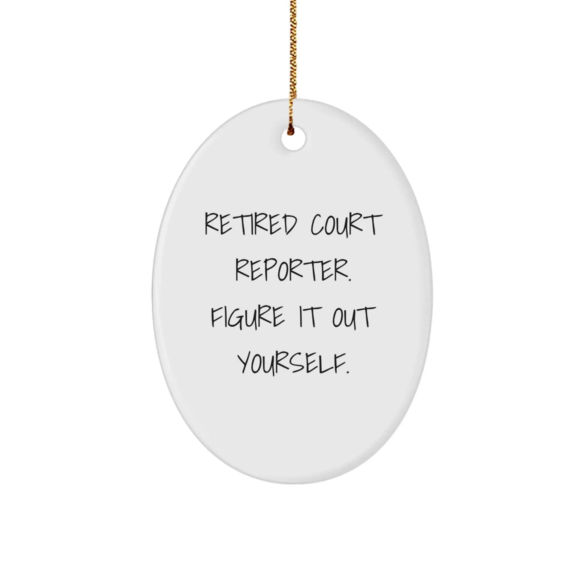 Court Reporter Christmas Ornament - Funny Quote Gifts for Friends, Family, and Coworkers - Oval Shaped MDF with Sublimation Print - White