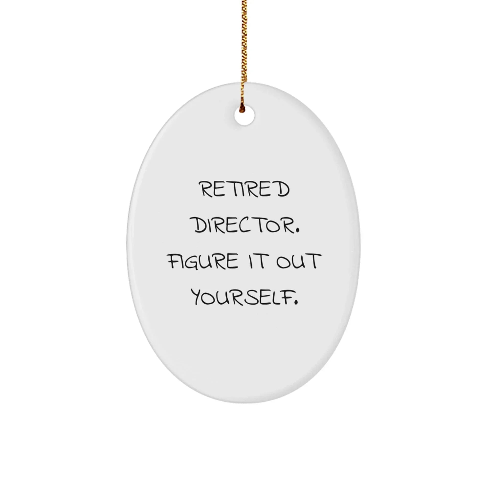 Funny Director Gifts from Friends - Oval Ornament for Men, Retirement Quote, Christmas Unique Gifts