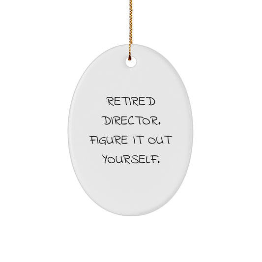 Funny Director Gifts from Friends - Oval Ornament for Men, Retirement Quote, Christmas Unique Gifts - Image 1