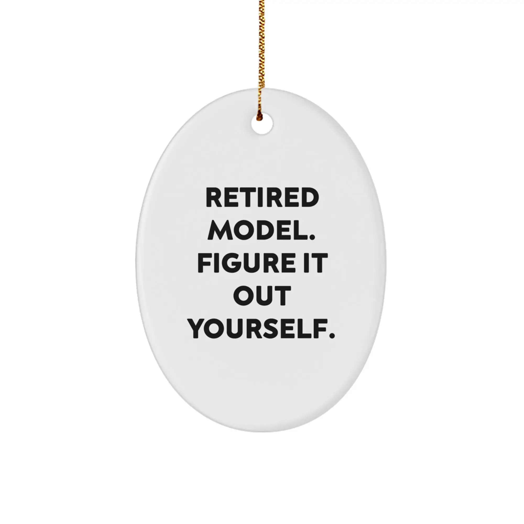 Funny Model Quotes Oval Ornament, Gifts from Friends for Retired Model - Christmas Unique Gifts for Model Enthusiasts - Image 1