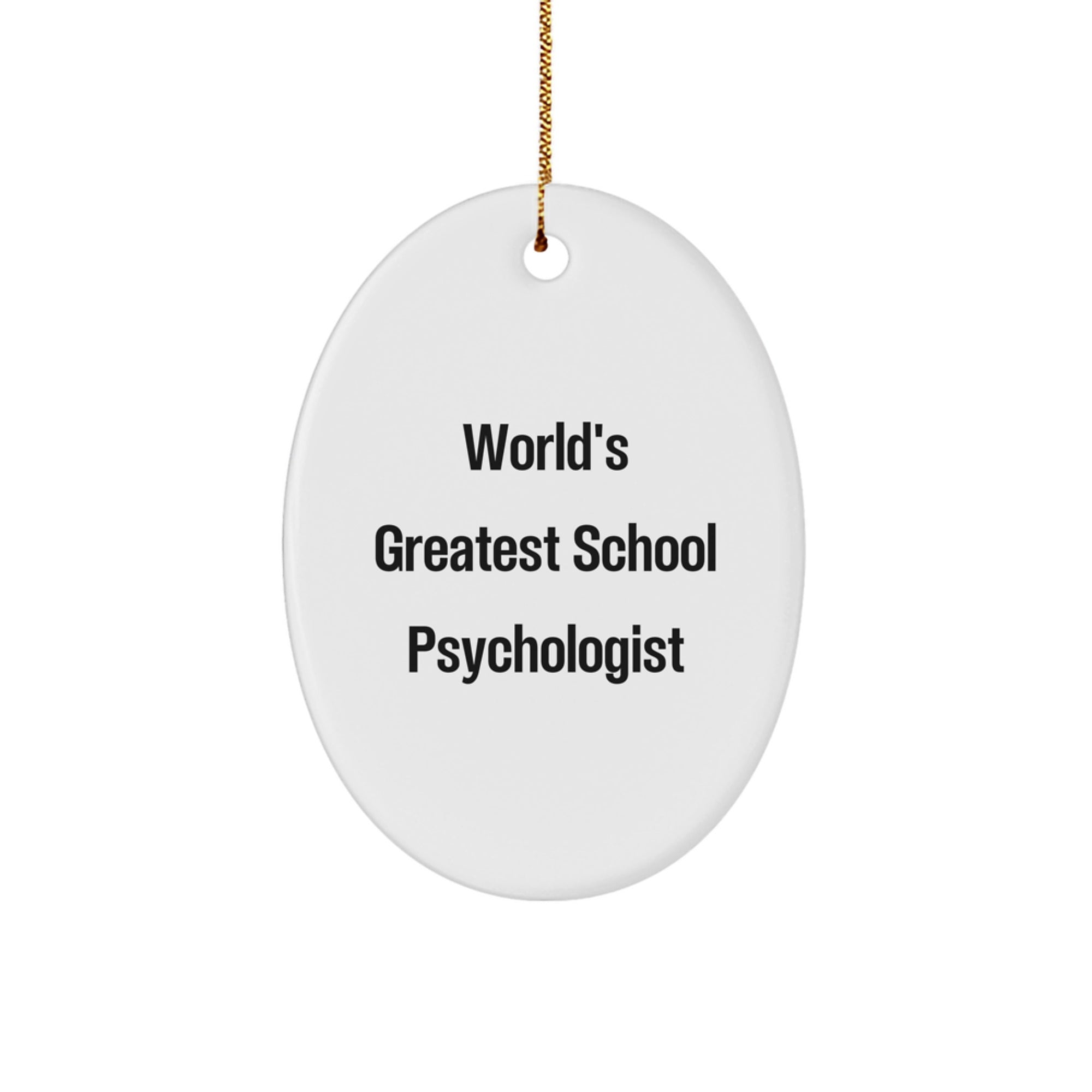 Funny Quotes Gifts from Men to School Psychologist Friends with Oval Ornament, World's Greatest School Psychologist Christmas Unique Gifts - Image 1