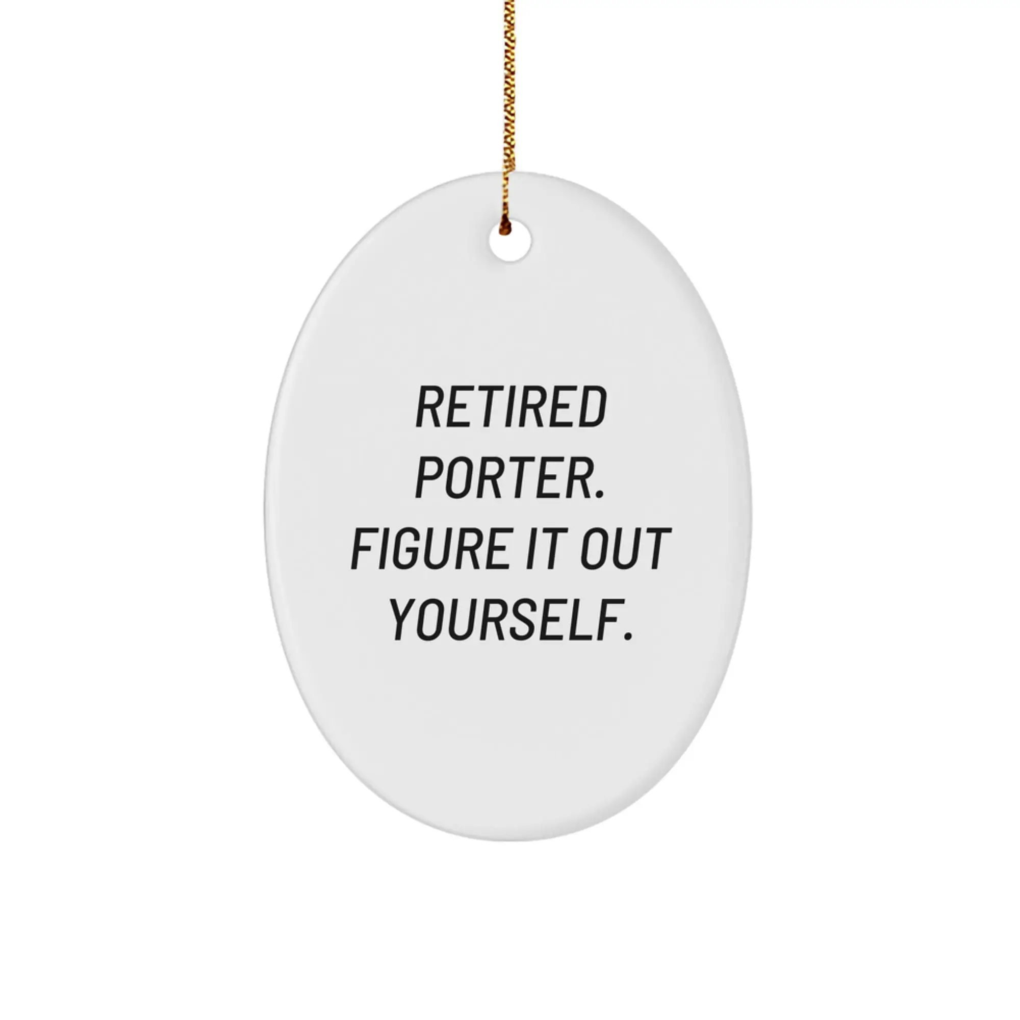 Porter Gifts, Funny Oval Ornament, Retired Porter Figure It Out Yourself, Christmas Unique Gifts - Image 1