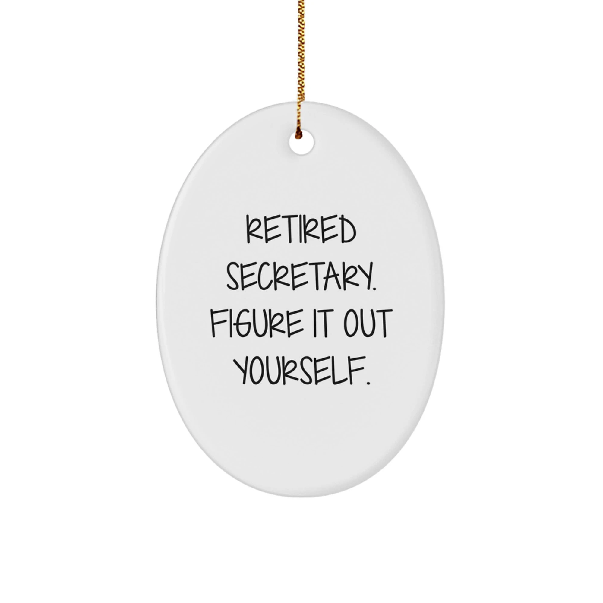 Funny Secretary Quote Oval Ornament Gifts from Friends to Family for Christmas