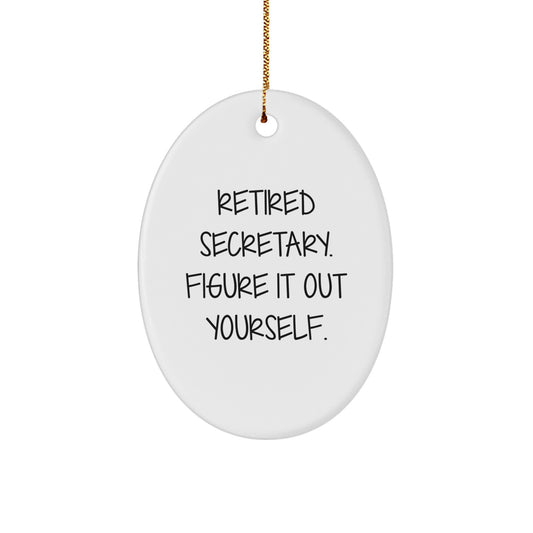 Funny Secretary Quote Oval Ornament Gifts from Friends to Family for Christmas - Image 1