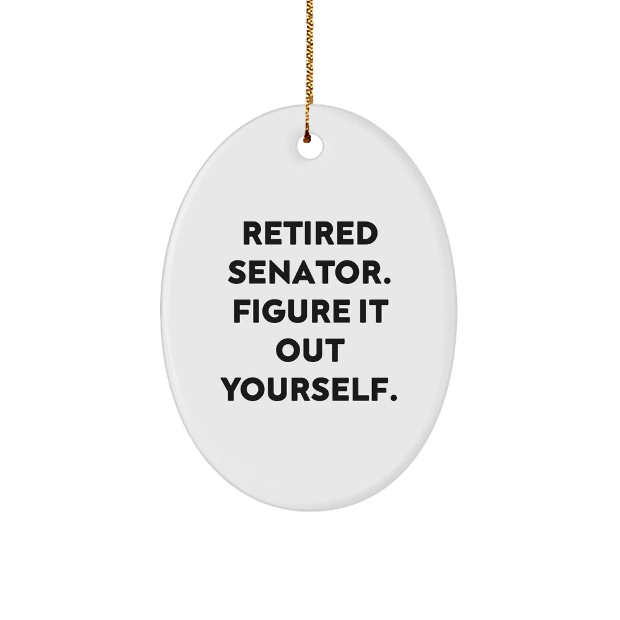 Funny Senator Gifts, Oval Ornament, Christmas Unique Gifts from Family, Friends, or Coworkers