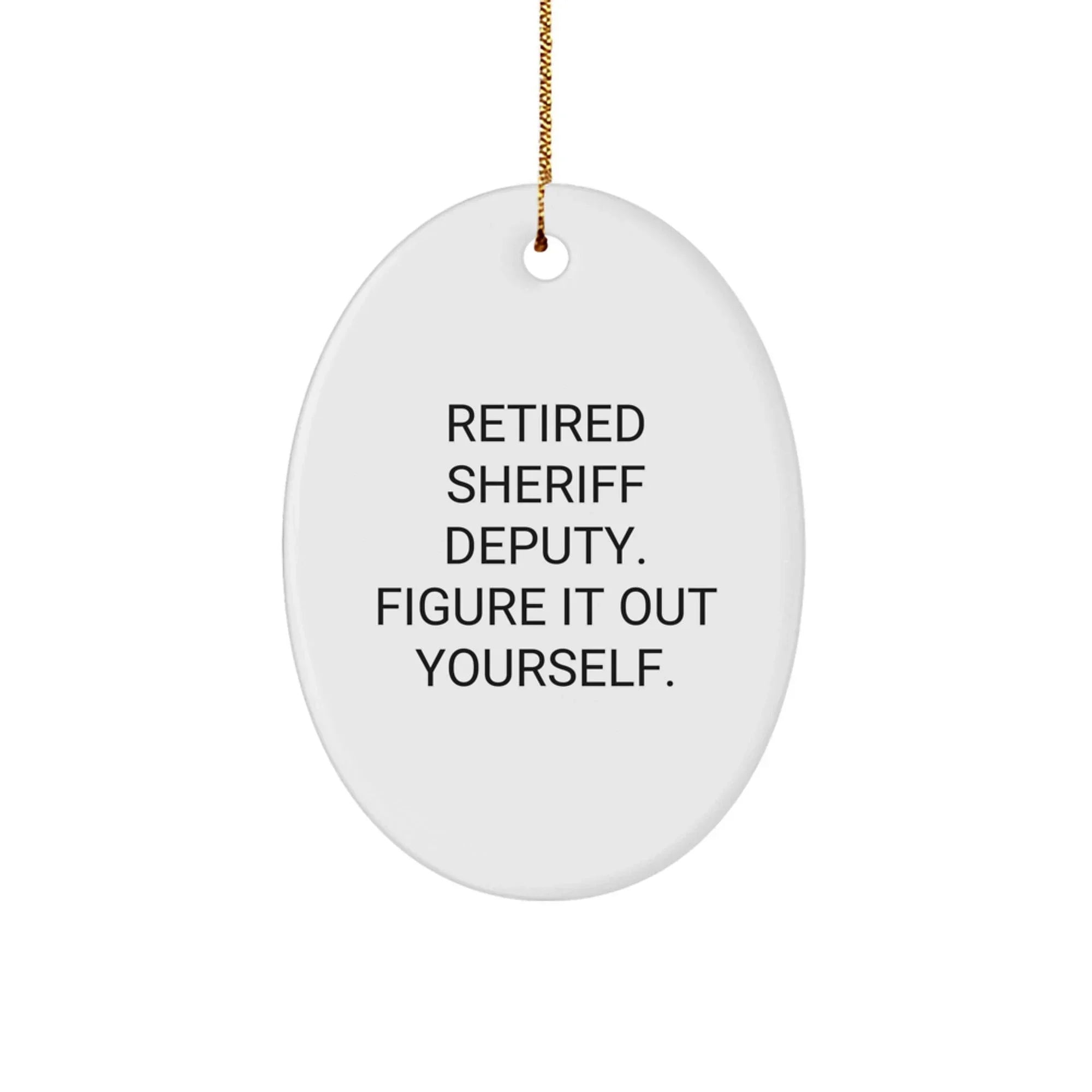 Sheriff Deputy Gifts from Men, Funny Oval Ornament for Sheriff Deputy, Christmas Unique Gifts for Friends