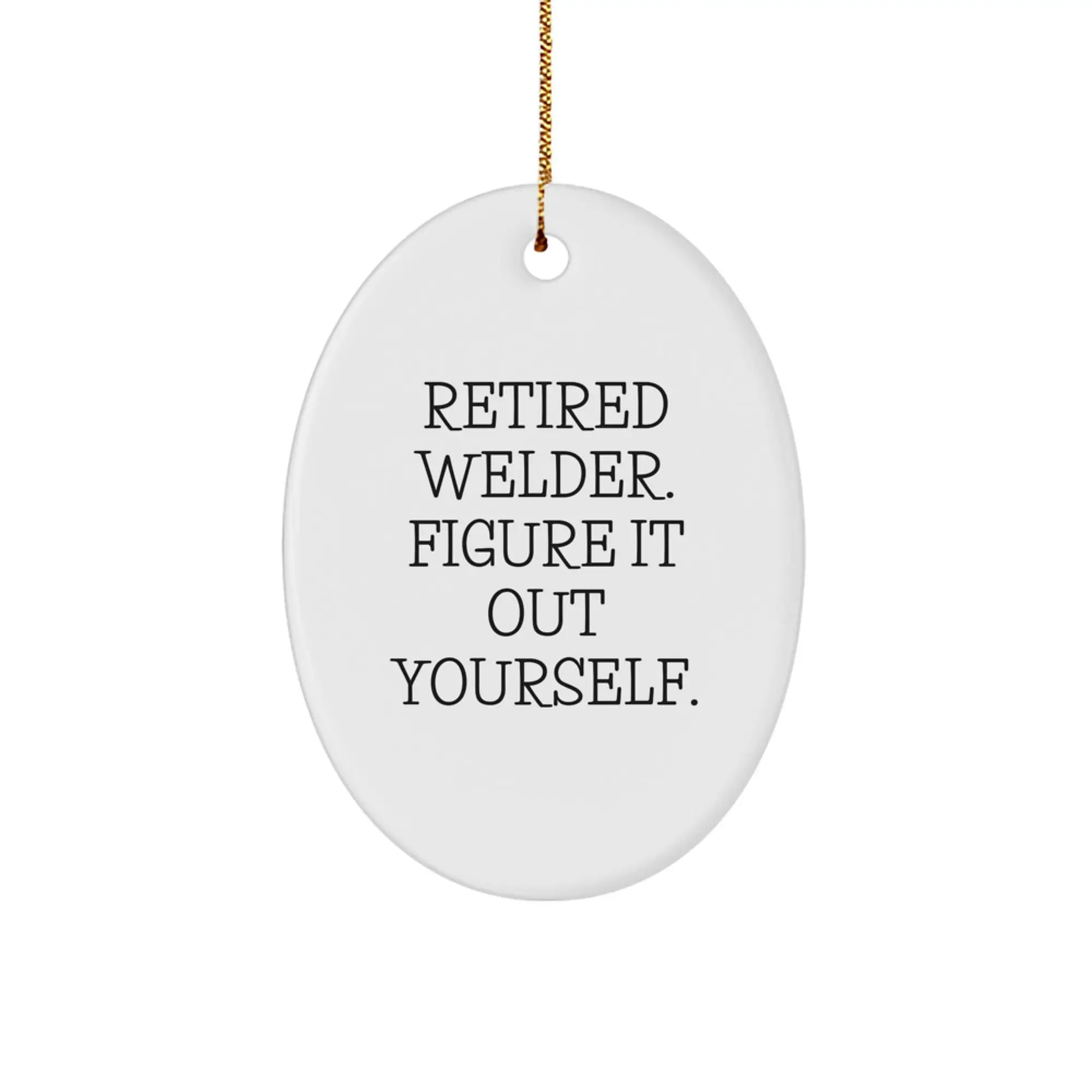 Funny Welder Gifts from Friends - Retired Welder Oval Ornament for Christmas Unique Gifts - Image 1