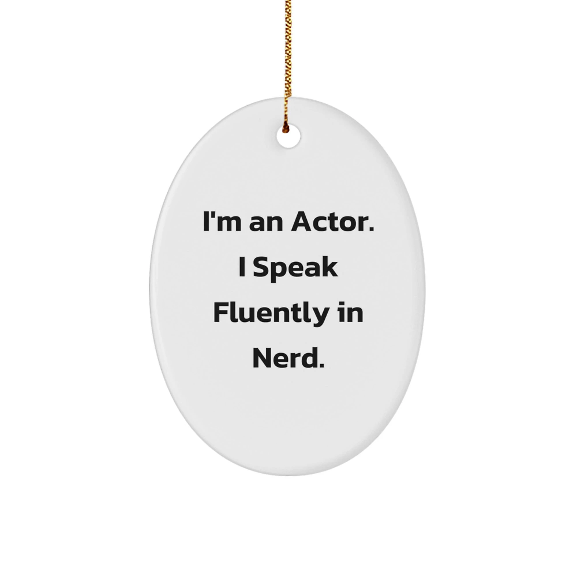 Funny Actor Gifts for Men - Oval Ornament - 'I'm An Actor. I Speak Fluently In genius.' - Gifts from Friends to Actor Friends this Christmas - Image 1