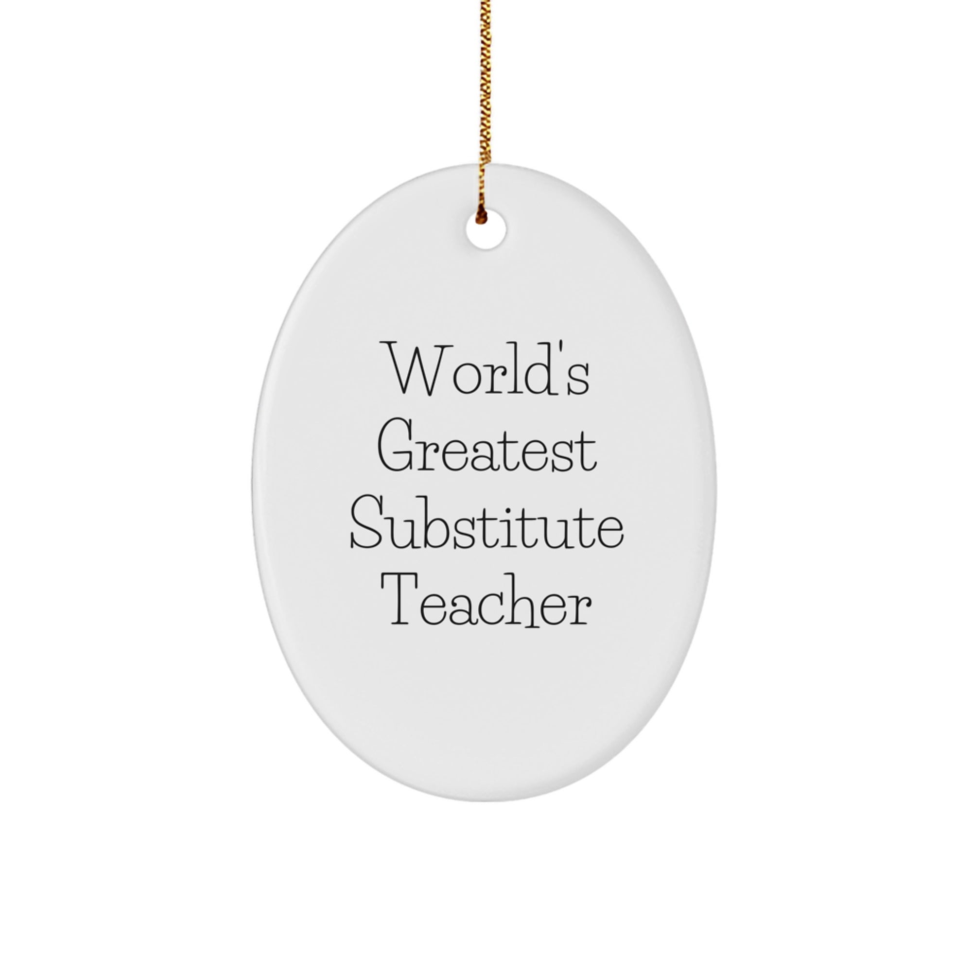 Gifts from Men for World's Greatest Substitute Teacher Oval Ornament Christmas Unique Gifts - Image 1