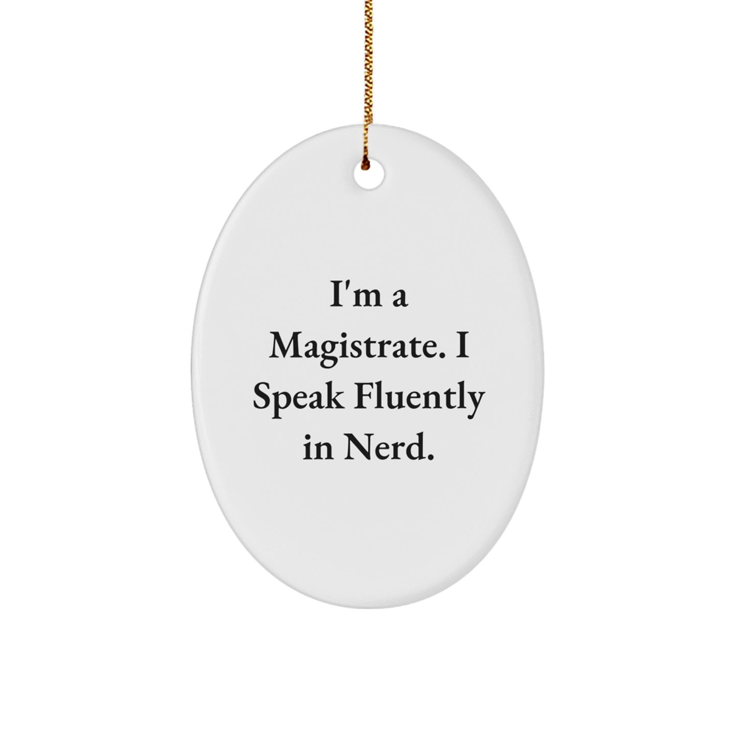 Funny Magistrate Gifts for Men - Oval Ornament with I'm A Magistrate. I Speak Fluently In genius. Quote, Christmas Unique Gifts from Friends to Family - Image 1