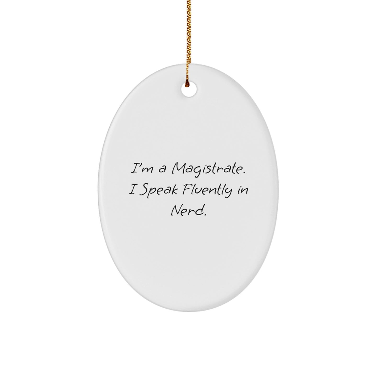 Funny Magistrate Gifts, Oval Ornaments, I'm A Magistrate I Speak Fluently In genius, for Magistrate, Christmas Unique Gifts from Friends, Family - Image 1