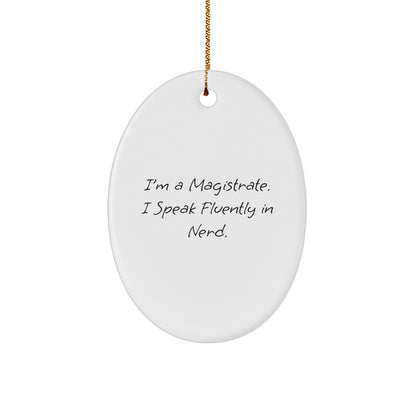 Funny Magistrate Gifts, Oval Ornaments, I'm A Magistrate I Speak Fluently In genius, for Magistrate, Christmas Unique Gifts from Friends, Family - Image 1