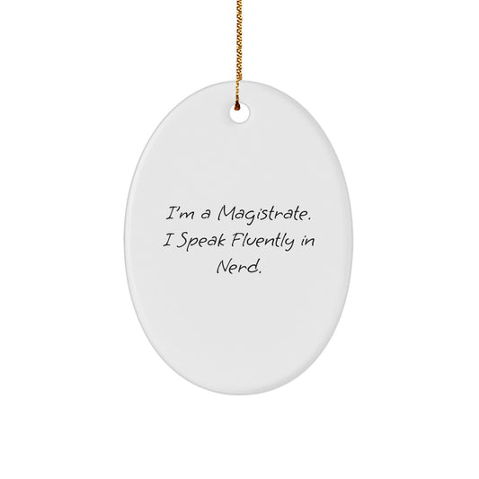 Funny Magistrate Gifts, Oval Ornaments, I'm A Magistrate I Speak Fluently In genius, for Magistrate, Christmas Unique Gifts from Friends, Family - Image 1