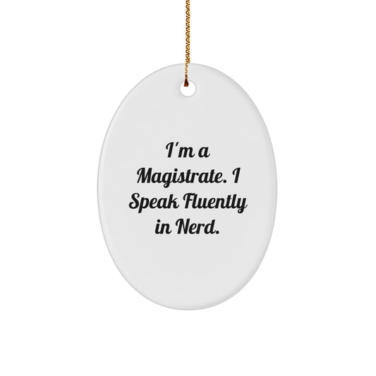 Funny Christmas Unique Gifts from Family to Magistrate, Oval Ornament, I'm A Magistrate. I Speak Fluently In genius. Magistrate Gifts - Image 1