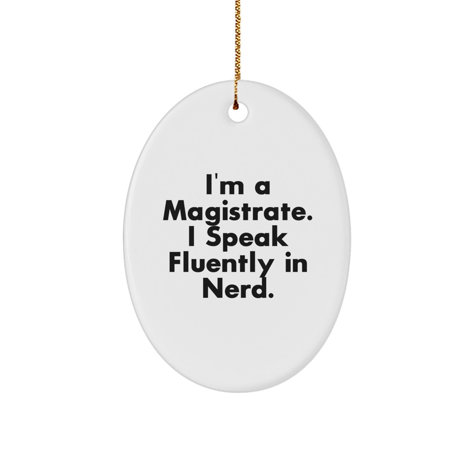 Funny Magistrate Oval Ornaments, Gifts from Friends to Magistrate, Unique Christmas Decorations, genius Quote - Image 1