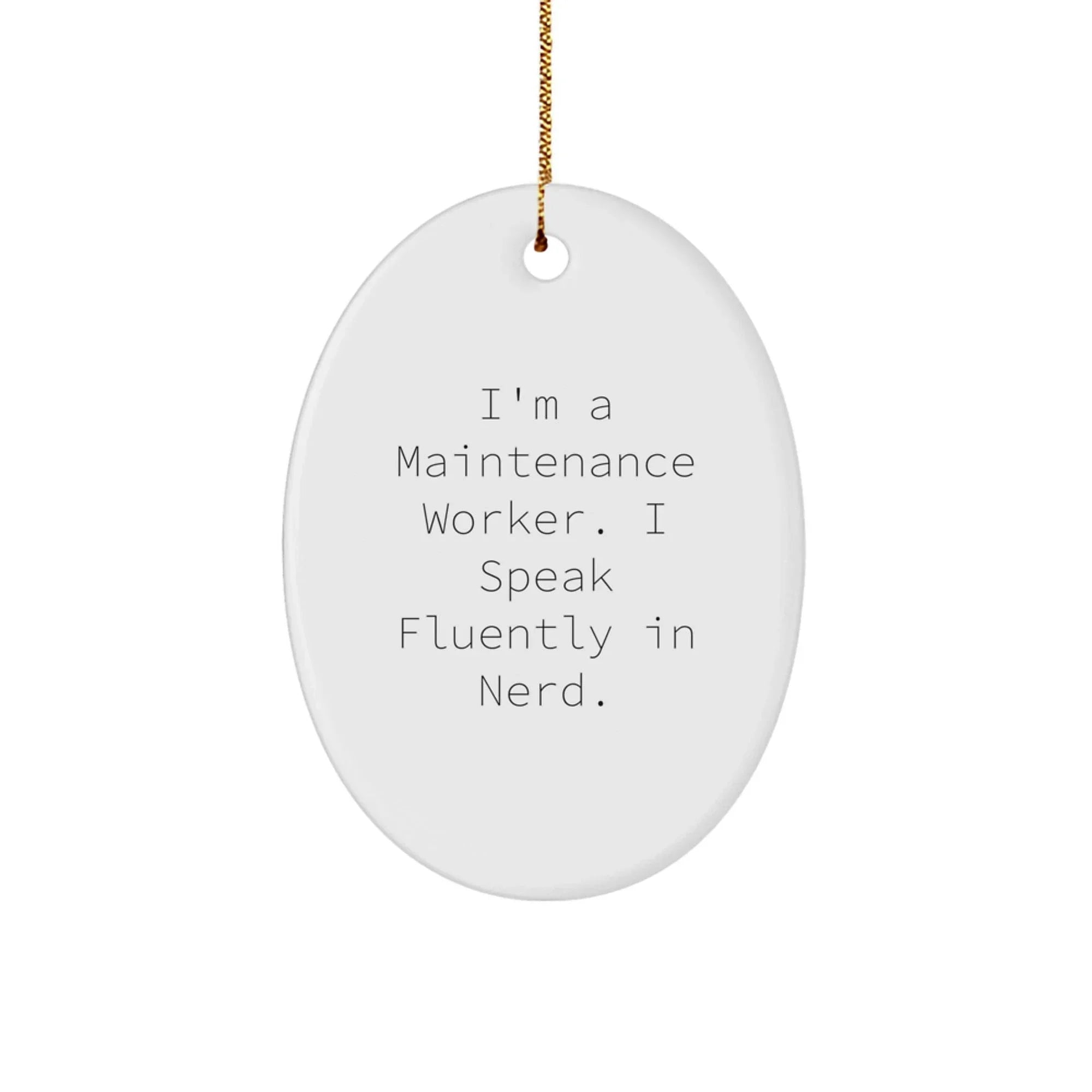 Unique Maintenance Worker Oval Ornament Funny Quotes Gifts from Friends and Family for Christmas