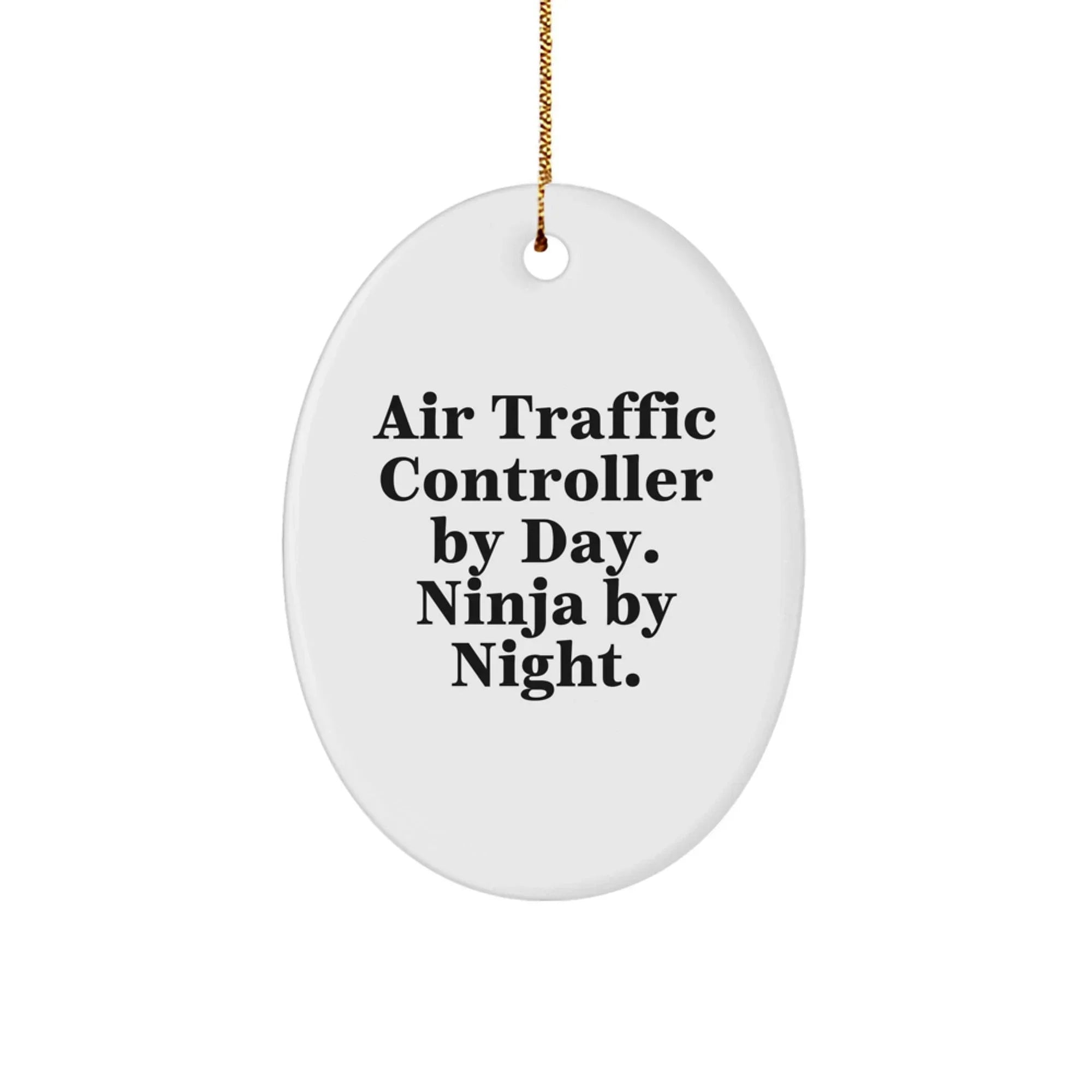 Funny Air Traffic Controller Gifts from Men to Friends, Air Traffic Controller Oval Ornament, Christmas Unique Presents for Air Traffic Controller by Day Ninja by Night