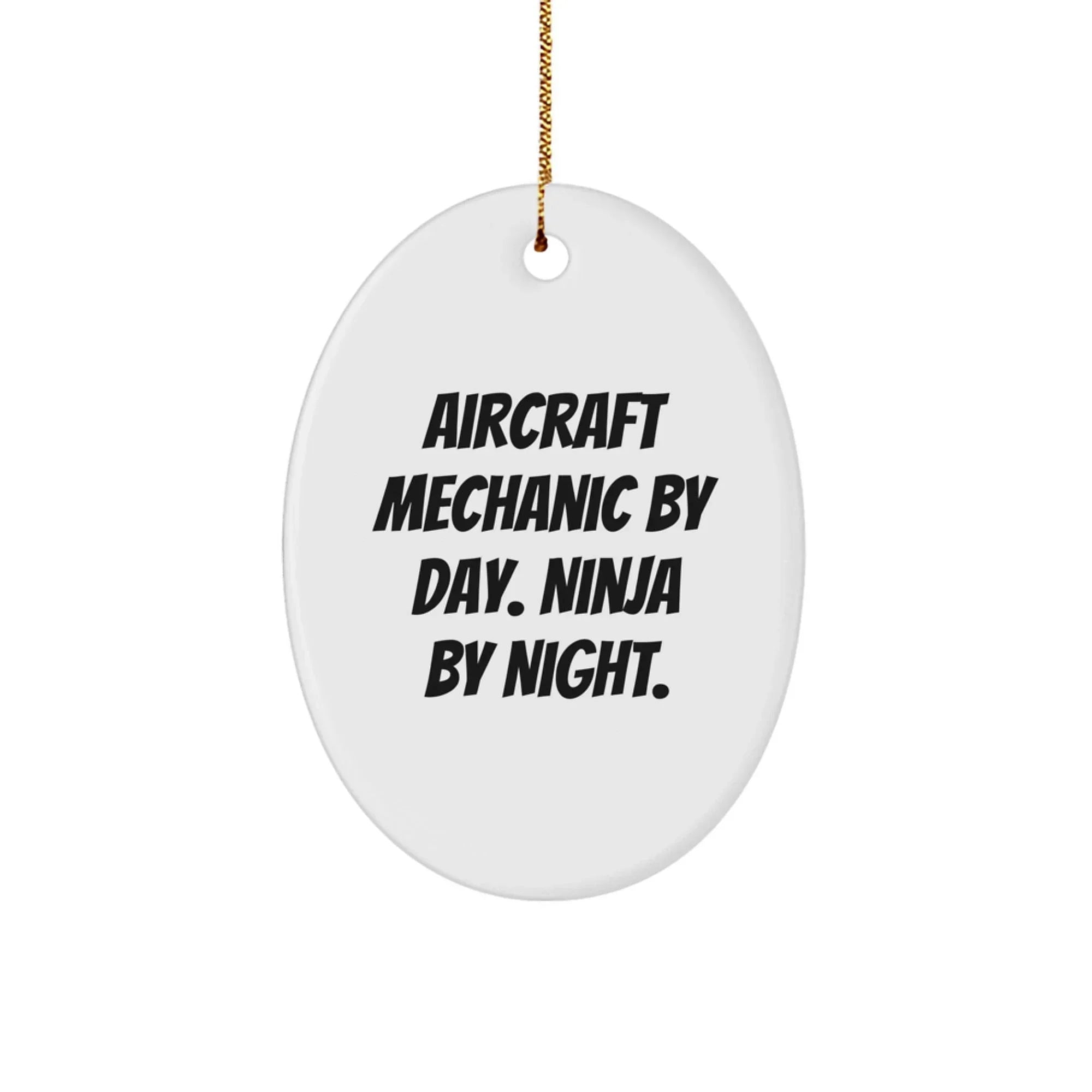 Funny Aircraft Mechanic Gifts from Friends for Men - Oval Ornament with 'Aircraft Mechanic By Day. Ninja By Night.' Quote, Christmas Unique Gifts
