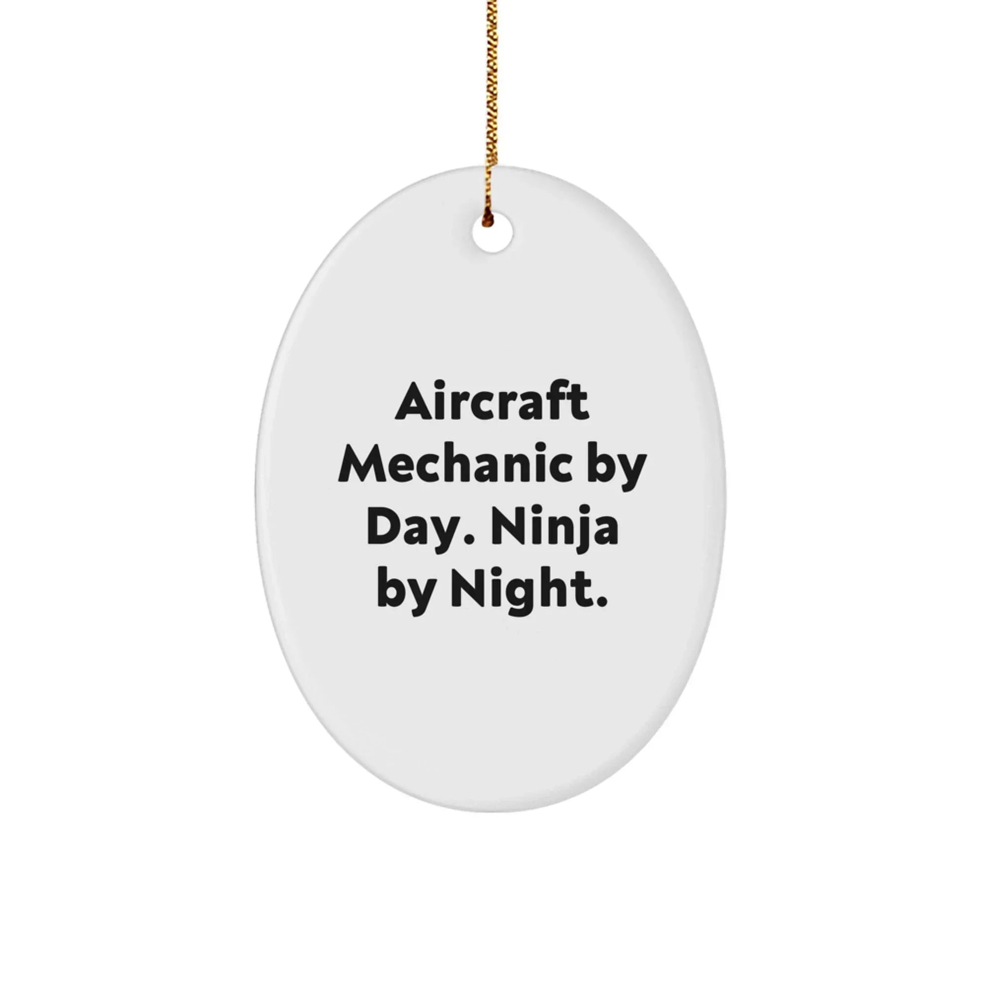 Aircraft Mechanic Oval Ornament by Day Funny Quote Christmas Unique Gift for Friends from Men