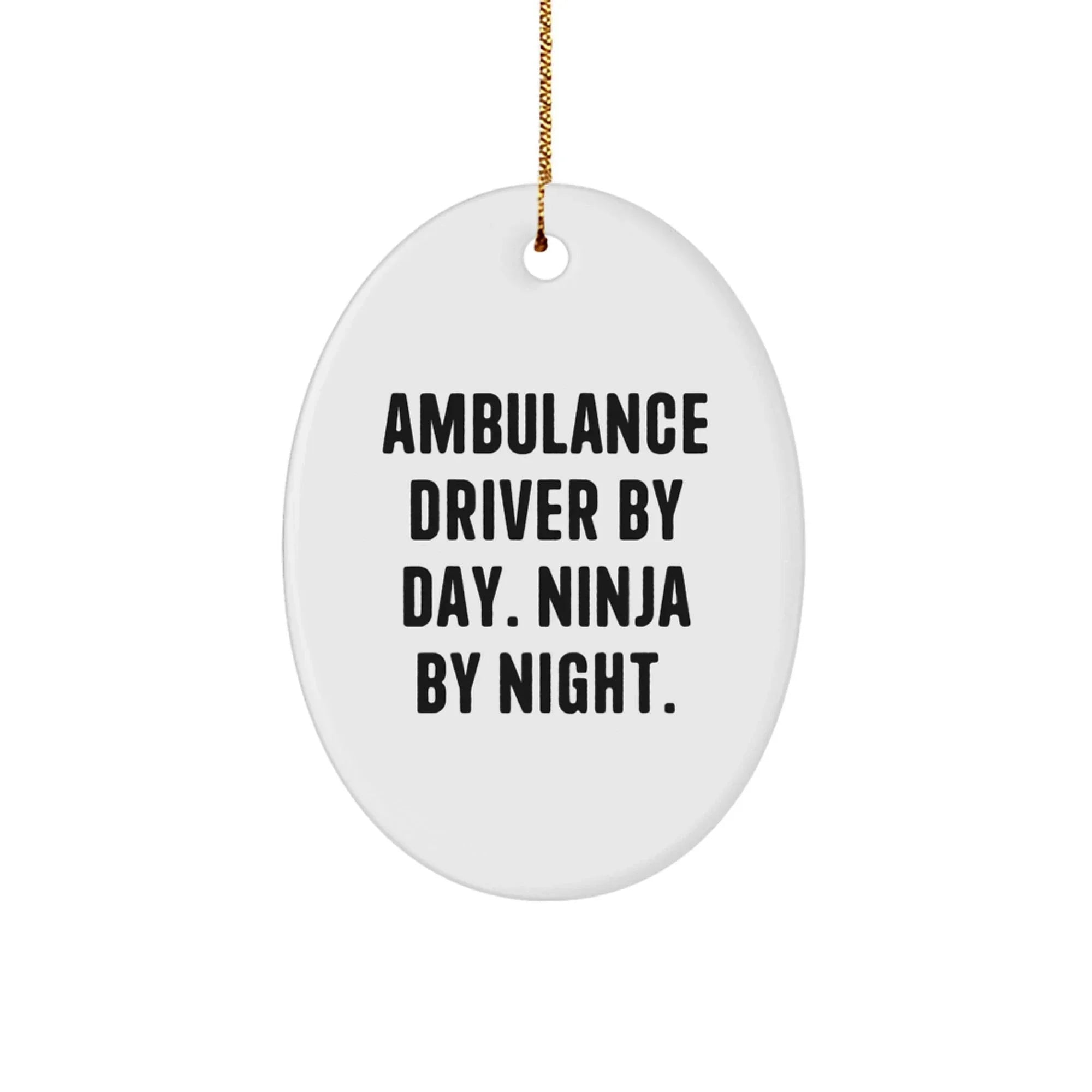 Ambulance Driver Gifts from Friends, Ambulance Driver Oval Ornament, Funny Christmas Unique Gifts