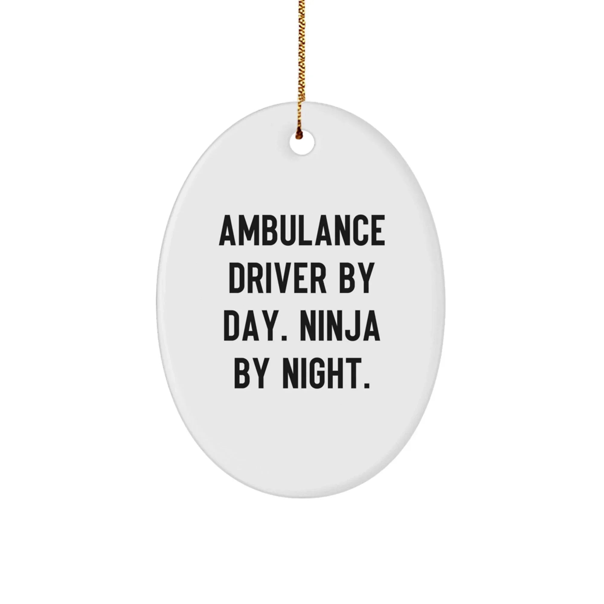 Unique Ambulance Driver Gifts by Day, Ninja by Night Oval Ornament for Ambulance Driver Friends and Family Unique Gifts from Men, Women, Coworkers, or Family for Christmas Unique Gifts
