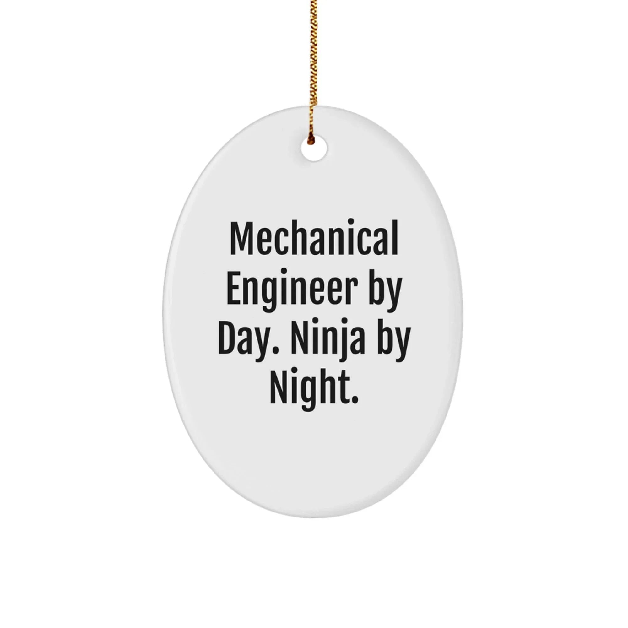 Funny Mechanical Engineer Gifts from Friends, Oval Ornament for Men, Christmas Unique Decorations with 'Mechanical Engineer By Day. Ninja By Night.' Quote