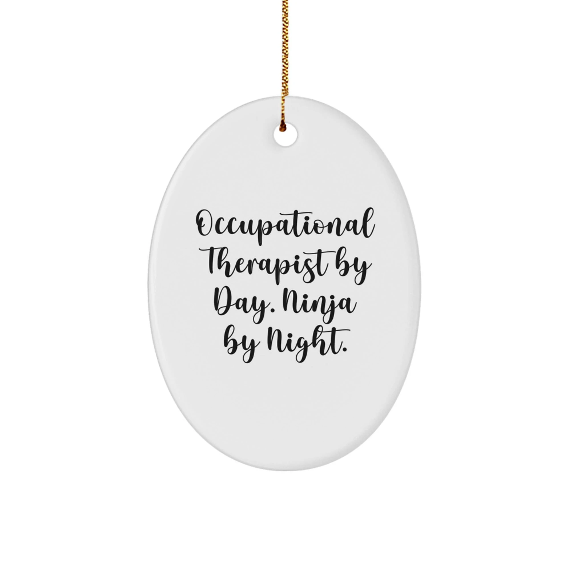Funny Occupational Therapist Gifts for Family - Oval Ornament Quotes By, 'Occupational Therapist By Day. Ninja By Night.' Christmas Unique Gifts from Men or Women